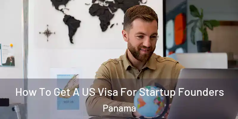  How To Get A US Visa For Startup Founders Panama